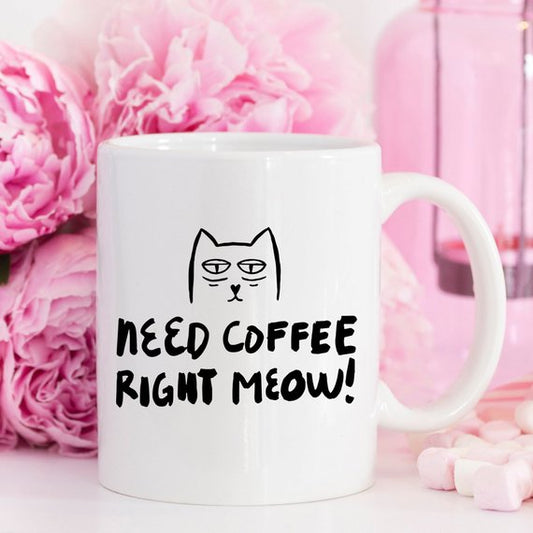 11oz Coffee Mug - Need Coffee Right Meow - Funny